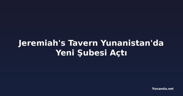 Jeremiah's Tavern Yunanistan'da Yeni Şubesi Açtı