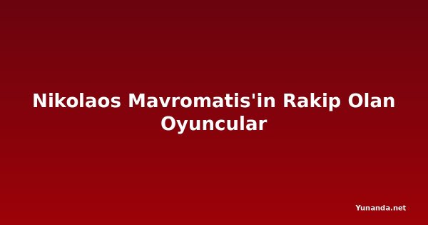 Nikolaos Mavromatis'in Rakip Olan Oyuncular