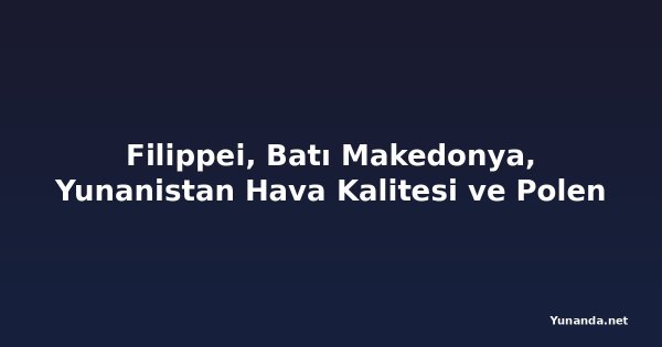 Filippei, Batı Makedonya, Yunanistan Hava Kalitesi ve Polen