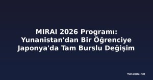 MIRAI 2026 Programı: Yunanistan'dan Bir Öğrenciye Japonya'da Tam Burslu Değişim İmkanı