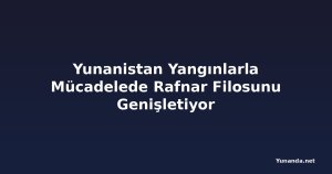 Yunanistan Yangınlarla Mücadelede Rafnar Filosunu Genişletiyor