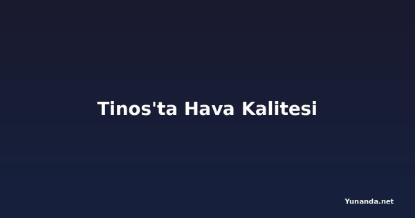 Tinos'ta Hava Kalitesi