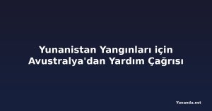 Yunanistan Yangınları için Avustralya'dan Yardım Çağrısı