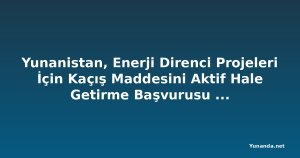 Yunanistan, Enerji Direnci Projeleri İçin Kaçış Maddesini Aktif Hale Getirme Başvurusu Yaptı