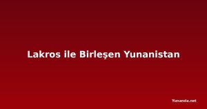 Lakros ile Birleşen Yunanistan