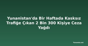Yunanistan'da Bir Haftada Kasksız Trafiğe Çıkan 2 Bin 300 Kişiye Ceza Yağdı
