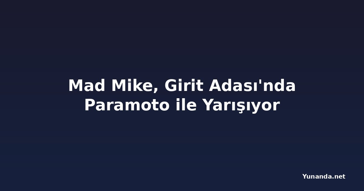 Mad Mike, Girit Adası'nda Paramoto ile Yarışıyor