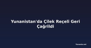 Yunanistan'da Çilek Reçeli Geri Çağrildi
