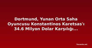 Dortmund, Yunan Orta Saha Oyuncusu Konstantinos Karetsas'ı 34.6 Milyon Dolar Karşılığında Genk'ten Transfer Etti