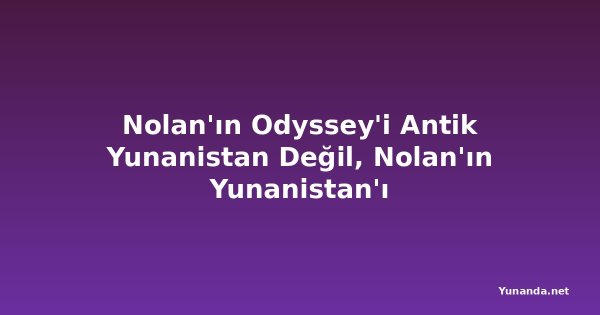 Nolan'ın Odyssey'i Antik Yunanistan Değil, Nolan'ın Yunanistan'ı