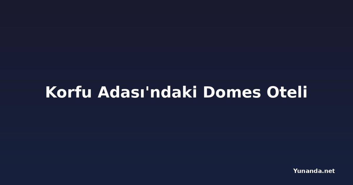 Korfu Adası'ndaki Domes Oteli