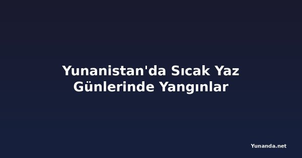 Yunanistan'da Sıcak Yaz Günlerinde Yangınlar