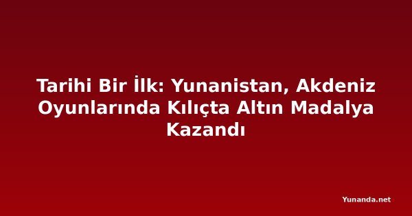 Tarihi Bir İlk: Yunanistan, Akdeniz Oyunlarında Kılıçta Altın Madalya Kazandı