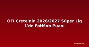 OFI Crete'nin 2026/2027 Süper Lig 1'de FotMob Puanı