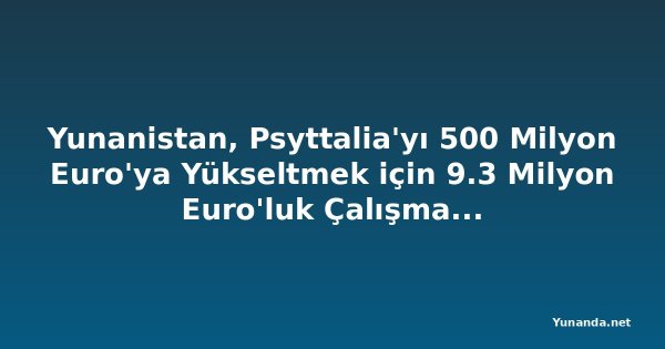 Yunanistan, Psyttalia'yı 500 Milyon Euro'ya Yükseltmek için 9.3 Milyon Euro'luk Çalışma Başlattı
