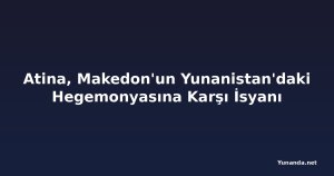 Atina, Makedon'un Yunanistan'daki Hegemonyasına Karşı İsyanı