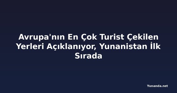 Avrupa'nın En Çok Turist Çekilen Yerleri Açıklanıyor, Yunanistan İlk Sırada