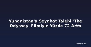 Yunanistan'a Seyahat Talebi 'The Odyssey' Filmiyle Yüzde 72 Arttı