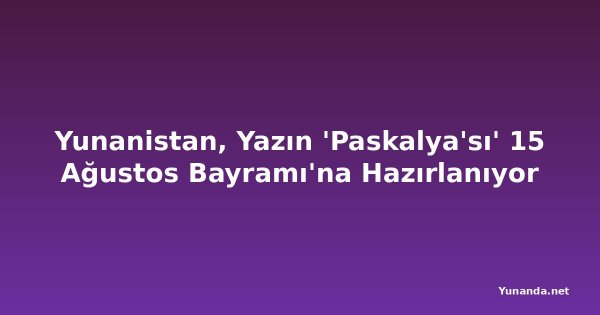 Yunanistan, Yazın 'Paskalya'sı' 15 Ağustos Bayramı'na Hazırlanıyor