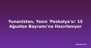 Yunanistan, Yazın 'Paskalya'sı' 15 Ağustos Bayramı'na Hazırlanıyor