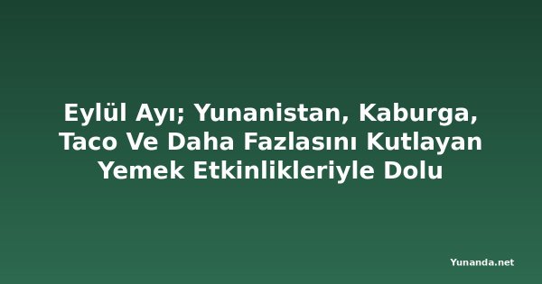 Eylül Ayı; Yunanistan, Kaburga, Taco Ve Daha Fazlasını Kutlayan Yemek Etkinlikleriyle Dolu