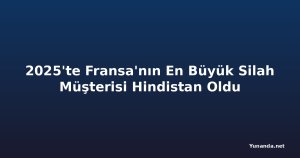 2025'te Fransa'nın En Büyük Silah Müşterisi Hindistan Oldu