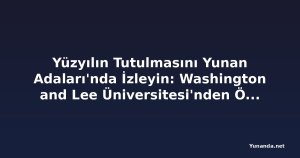 Yüzyılın Tutulmasını Yunan Adaları'nda İzleyin: Washington and Lee Üniversitesi'nden Özel Tur