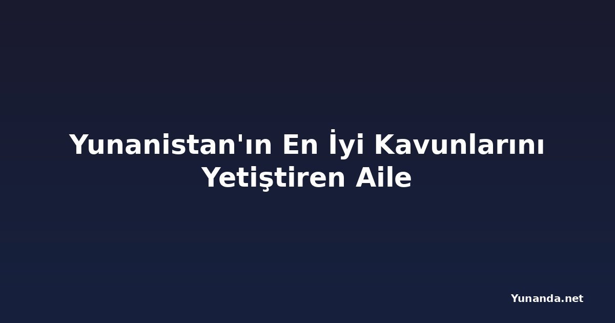 Yunanistan'ın En İyi Kavunlarını Yetiştiren Aile