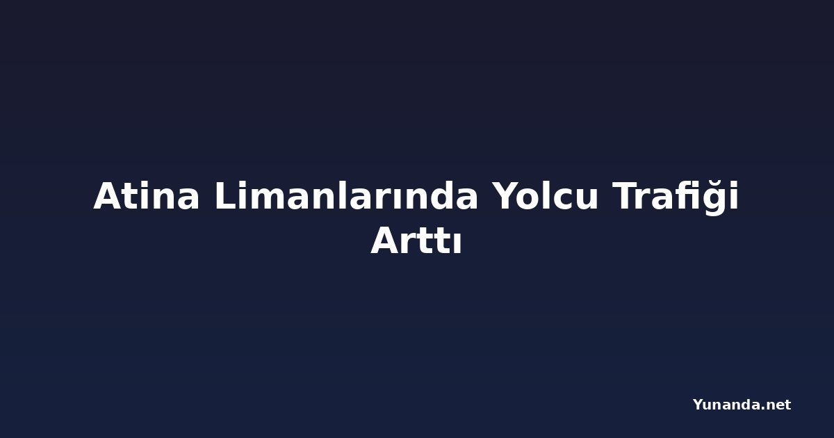 Atina Limanlarında Yolcu Trafiği Arttı