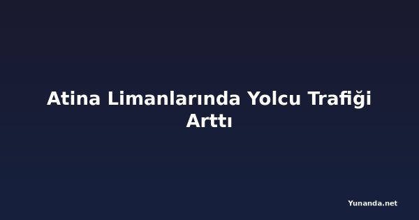 Atina Limanlarında Yolcu Trafiği Arttı