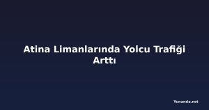 Atina Limanlarında Yolcu Trafiği Arttı