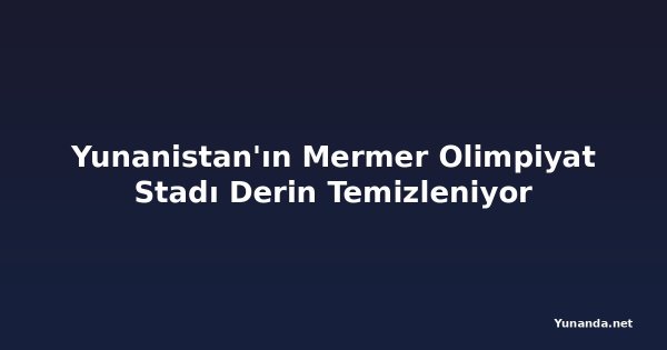 Yunanistan'ın Mermer Olimpiyat Stadı Derin Temizleniyor