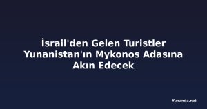 İsrail'den Gelen Turistler Yunanistan'ın Mykonos Adasına Akın Edecek