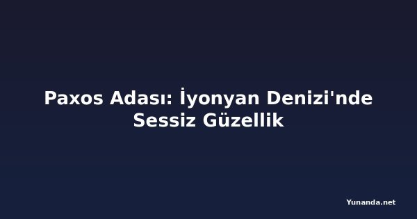 Paxos Adası: İyonyan Denizi'nde Sessiz Güzellik
