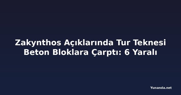 Zakynthos Açıklarında Tur Teknesi Beton Bloklara Çarptı: 6 Yaralı