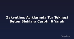 Zakynthos Açıklarında Tur Teknesi Beton Bloklara Çarptı: 6 Yaralı