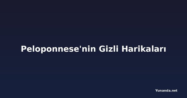 Peloponnese'nin Gizli Harikaları
