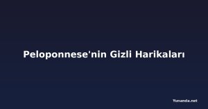 Peloponnese'nin Gizli Harikaları