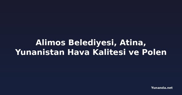 Alimos Belediyesi, Atina, Yunanistan Hava Kalitesi ve Polen