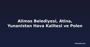 Alimos Belediyesi, Atina, Yunanistan Hava Kalitesi ve Polen