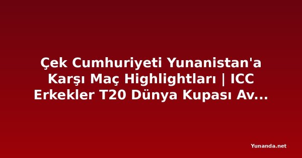 Çek Cumhuriyeti Yunanistan'a Karşı Maç Highlightları | ICC Erkekler T20 Dünya Kupası Avrupa Alt Bölgesel Elemeleri C 2026