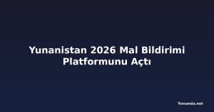 Yunanistan 2026 Mal Bildirimi Platformunu Açtı