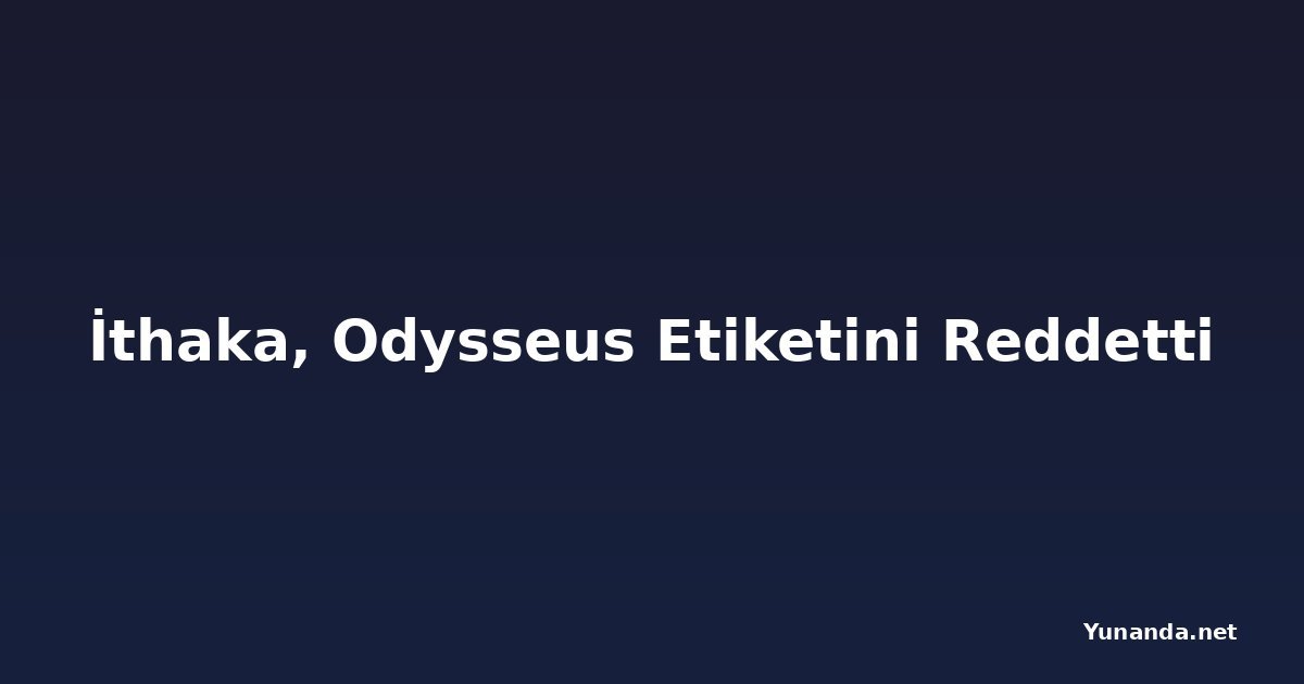 İthaka, Odysseus Etiketini Reddetti