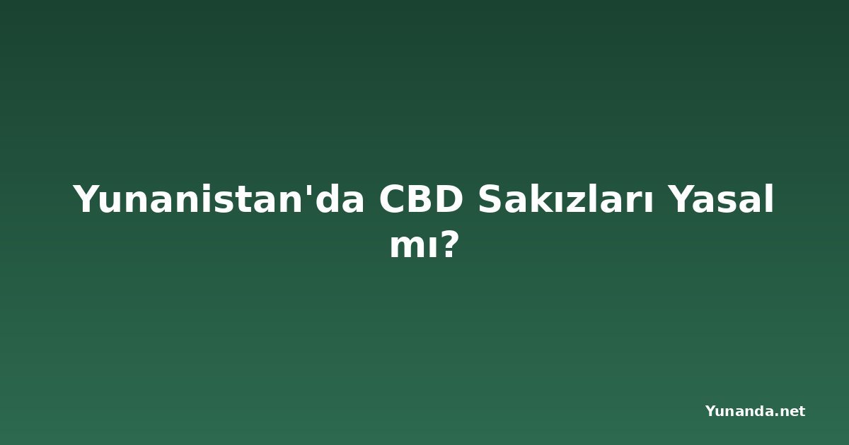 Yunanistan'da CBD Sakızları Yasal mı?