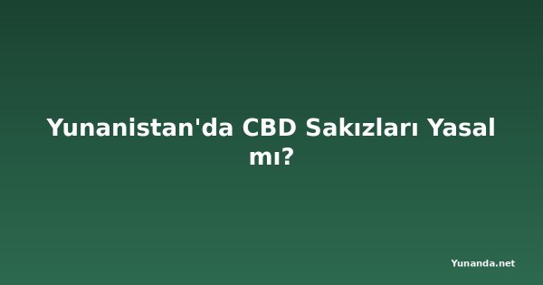 Yunanistan'da CBD Sakızları Yasal mı?