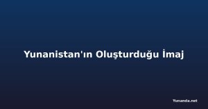 Yunanistan'ın Oluşturduğu İmaj