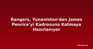 Rangers, Yunanistan'dan James Penrice'yi Kadrosuna Katmaya Hazırlanıyor