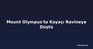 Mount Olympus'ta Kayaçı Ravineye Düştü