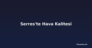 Serres'te Hava Kalitesi