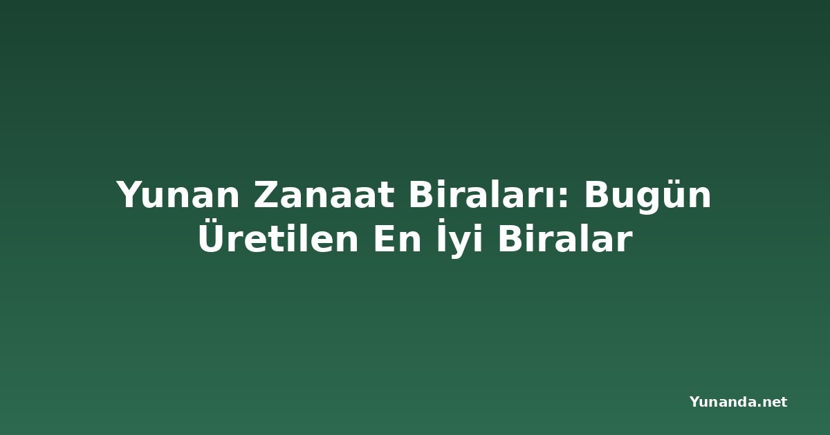 Yunan Zanaat Biraları: Bugün Üretilen En İyi Biralar